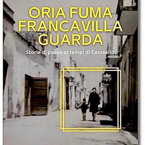 Amabili Confini. Presentazione del libro “Oria Fuma Francavilla guarda” di Michele Fanelli