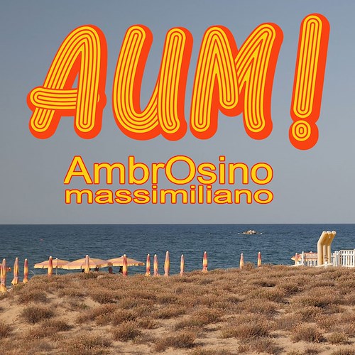 "AUM!" è il nuovo singolo di Massimiliano Ambrosino