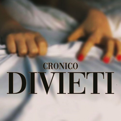 "DIVIETI" è il nuovo singolo di Cronico