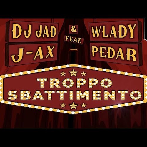 DJ Jad & Wlady feat  J-AX & Pedar in "Troppo sbattimento"