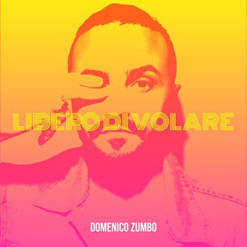 Domenico Zumbo con "libero di volare" viaggia con la musica e le emozioni