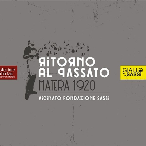 Fondazione Sassi presenta "Ritorno al passato - Matera 1920": undici appuntamenti da luglio a settembre