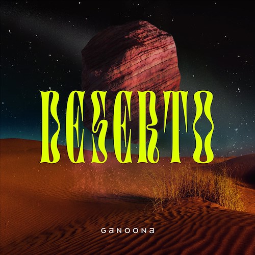 Ganoona, da venerdì 20 novembre è in radio il nuovo singolo "Deserto"