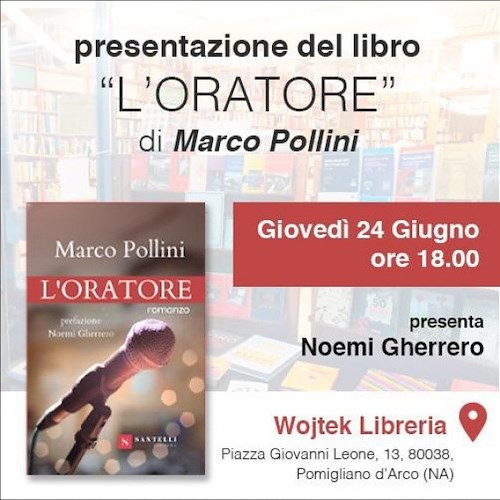 Libri: Il 24 giugno a Napoli "L'Oratore", il romanzo del regista Marco Pollini
