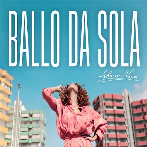 Like.a.Nova è on line con il nuovo singolo "Ballo da sola"