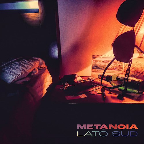 Metanoia: dal 24 giugno in radio e in digitale “Lato Sud” il nuovo singolo
