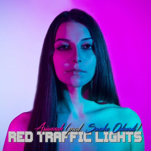 “RED TRAFFIC LIGHTS” esce oggi il nuovo singolo di Ariannah