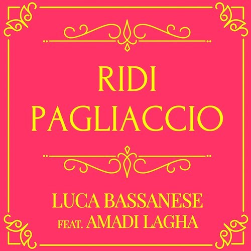 Ridi Pagliaccio di Luca Bassanese feat Amadi Lagha