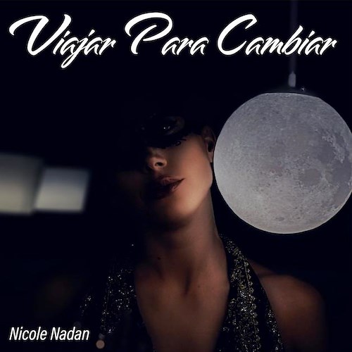 "Viajar para cambiar" è il nuovo singolo di Nicole Nadan